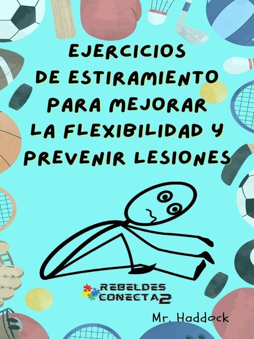 Title details for EjercicioS de EstirAmientO para MeJorar la FleXibilidaD y PRevenir LesioneS by Mr. Haddock - Available